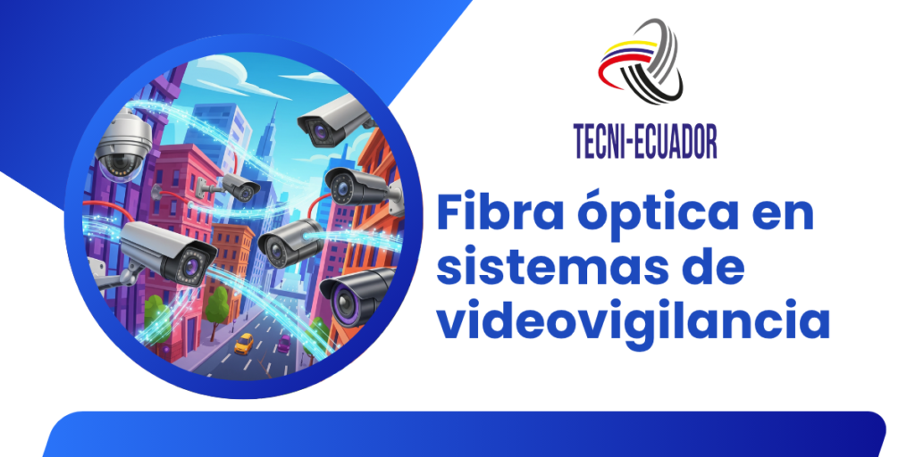Fibra óptica en sistemas de videovigilancia fibra óptica en sistemas de videovigilancia