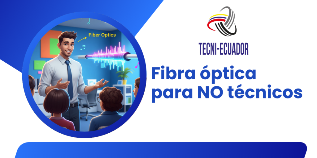 Fibra óptica para NO técnicos fibra óptica para no técnicos