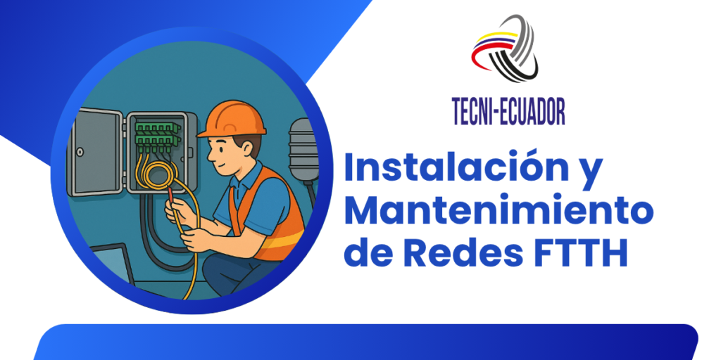 instalación y mantenimiento de redes ftth