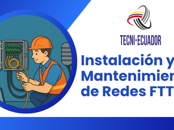 instalación y mantenimiento de redes ftth